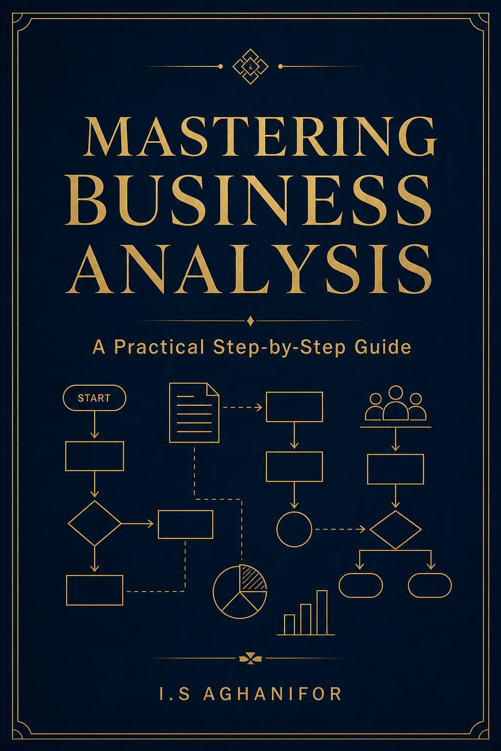 Cover of Mastering Business Analysis: A Practical Step-by-Step Guide