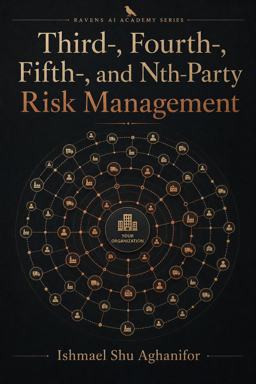 Cover of Third-, Fourth-, Fifth-, and Nth-Party Risk Management
